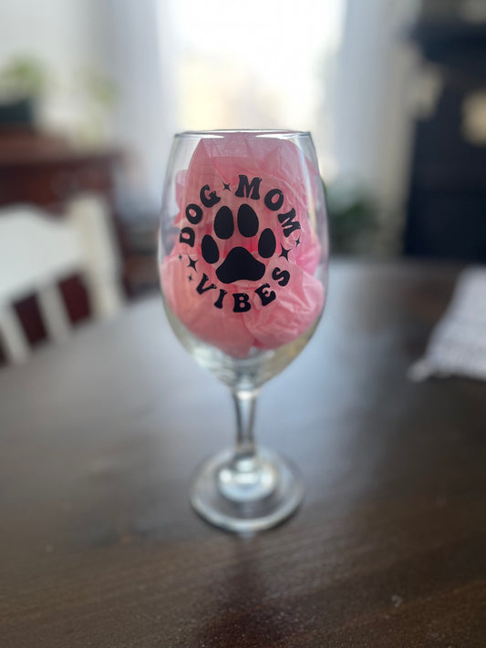 Dog Mom Vibes Wine Glass