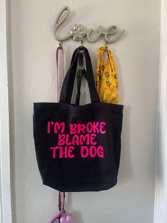 I’m Broke Blame the Dog Tote